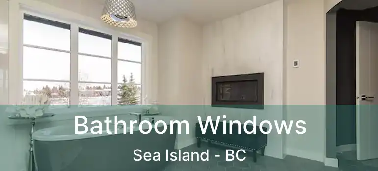  Bathroom Windows Sea Island - BC