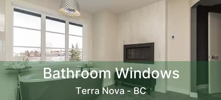  Bathroom Windows Terra Nova - BC