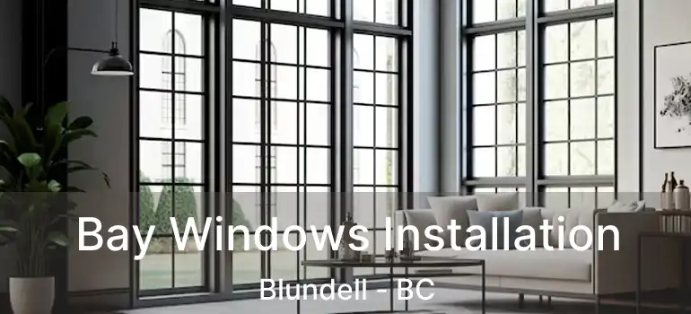  Bay Windows Installation Blundell - BC