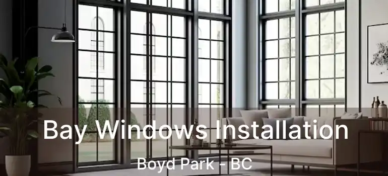  Bay Windows Installation Boyd Park - BC