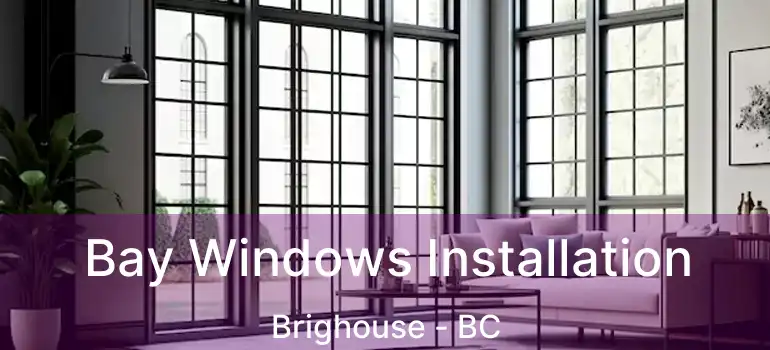  Bay Windows Installation Brighouse - BC