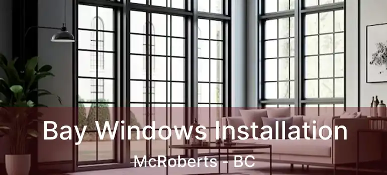  Bay Windows Installation McRoberts - BC