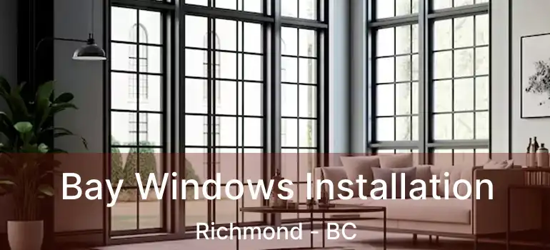  Bay Windows Installation Richmond - BC