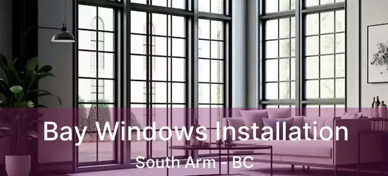  Bay Windows Installation South Arm - BC