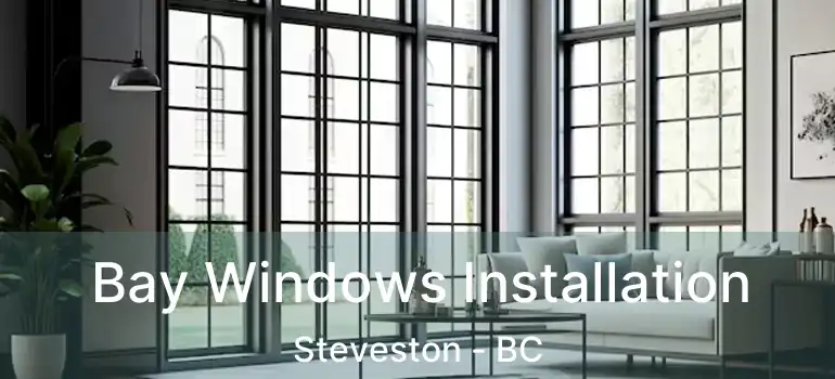  Bay Windows Installation Steveston - BC