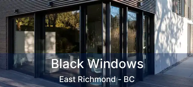  Black Windows East Richmond - BC