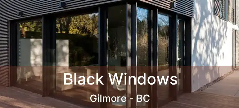  Black Windows Gilmore - BC