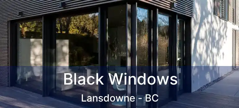  Black Windows Lansdowne - BC