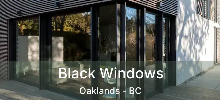  Black Windows Oaklands - BC