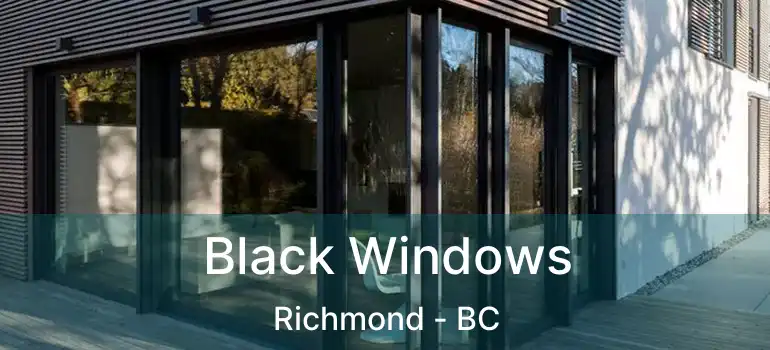  Black Windows Richmond - BC