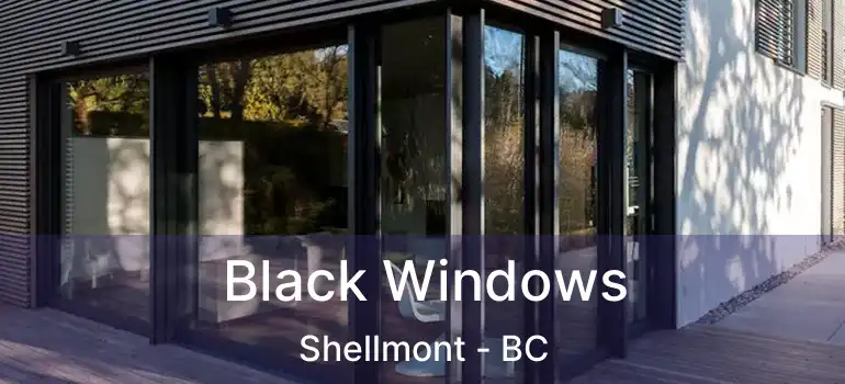  Black Windows Shellmont - BC
