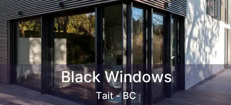  Black Windows Tait - BC