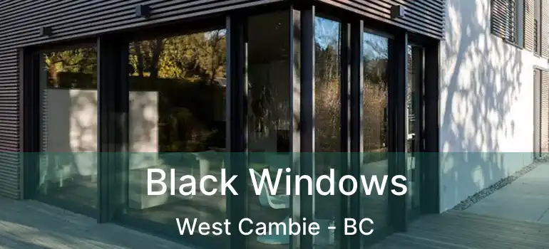  Black Windows West Cambie - BC