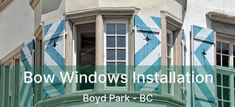  Bow Windows Installation Boyd Park - BC