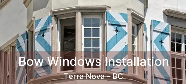  Bow Windows Installation Terra Nova - BC