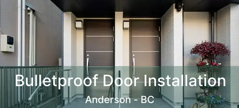  Bulletproof Door Installation Anderson - BC