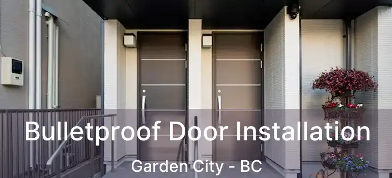  Bulletproof Door Installation Garden City - BC