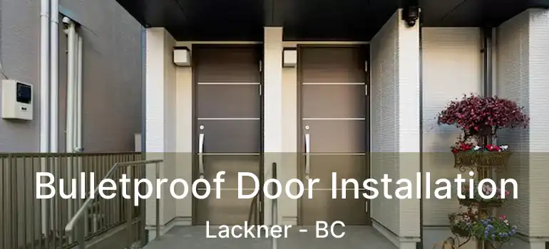  Bulletproof Door Installation Lackner - BC