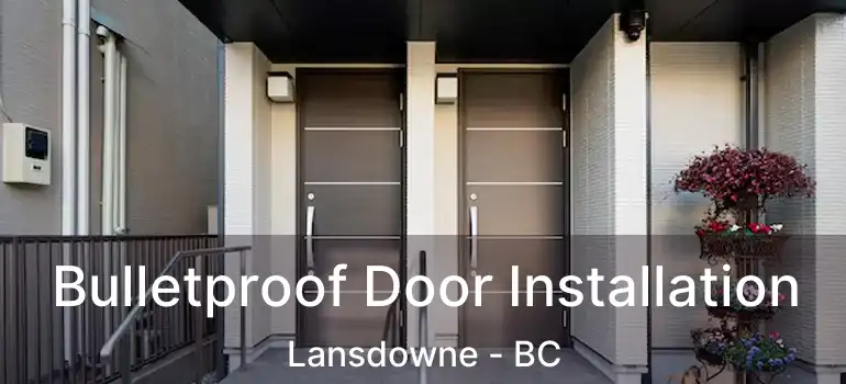  Bulletproof Door Installation Lansdowne - BC