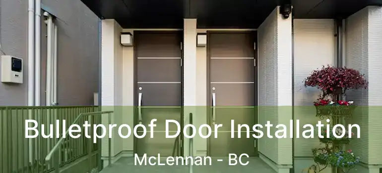  Bulletproof Door Installation McLennan - BC