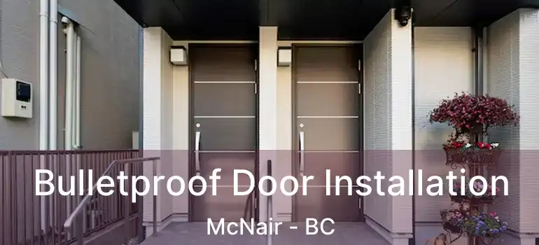  Bulletproof Door Installation McNair - BC