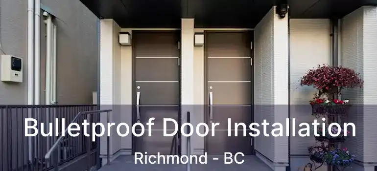  Bulletproof Door Installation Richmond - BC