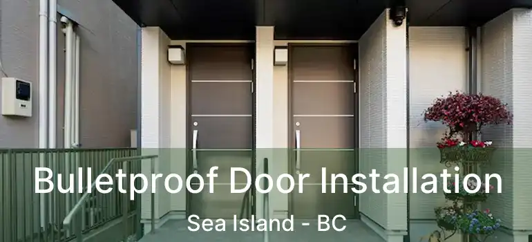  Bulletproof Door Installation Sea Island - BC