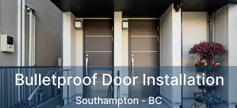  Bulletproof Door Installation Southampton - BC