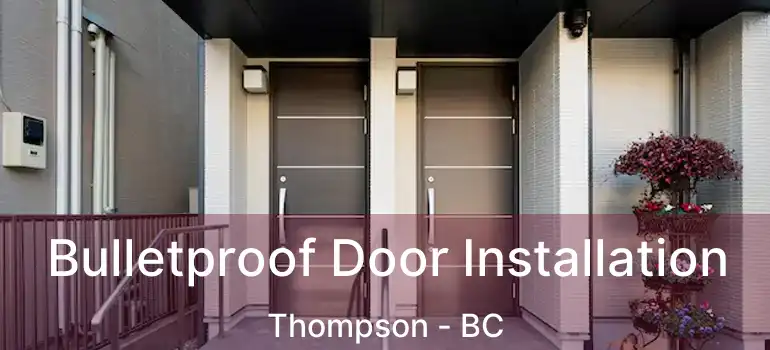  Bulletproof Door Installation Thompson - BC