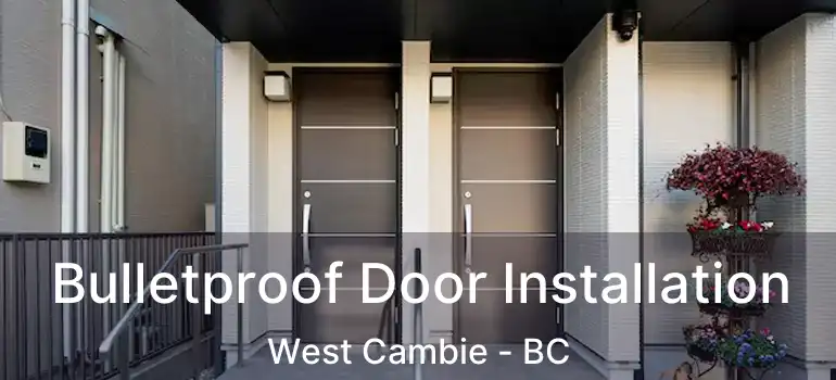 Bulletproof Door Installation West Cambie - BC