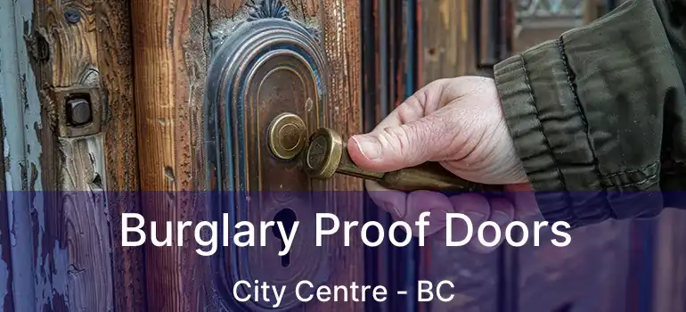  Burglary Proof Doors City Centre - BC