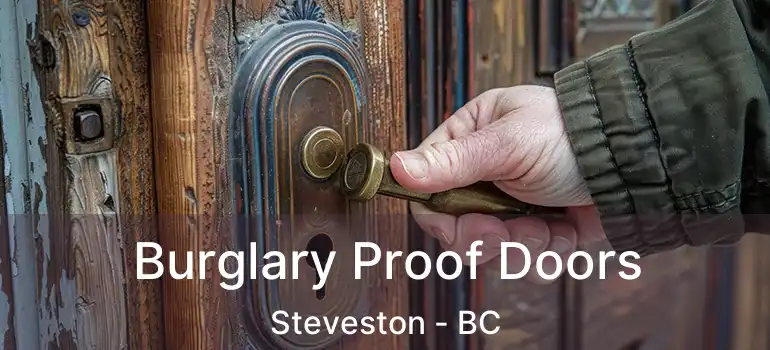  Burglary Proof Doors Steveston - BC
