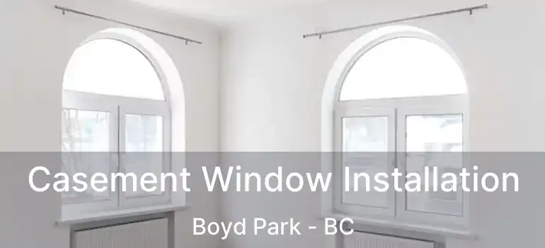  Casement Window Installation Boyd Park - BC