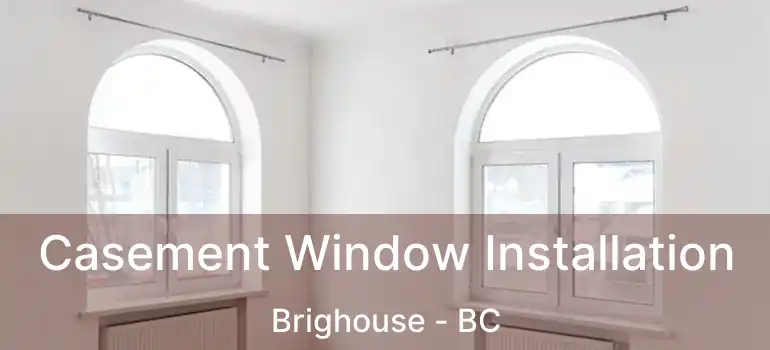  Casement Window Installation Brighouse - BC