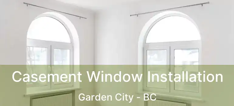  Casement Window Installation Garden City - BC