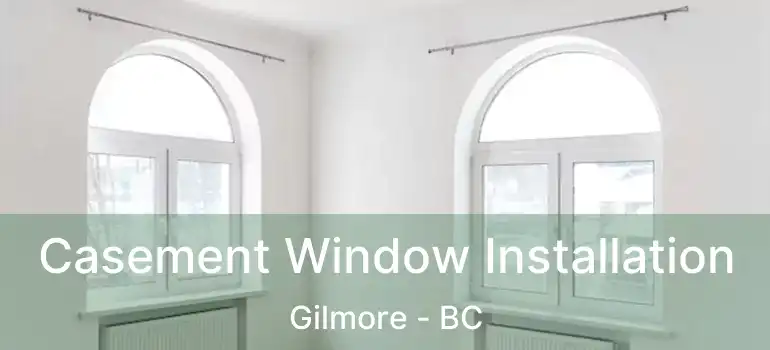  Casement Window Installation Gilmore - BC