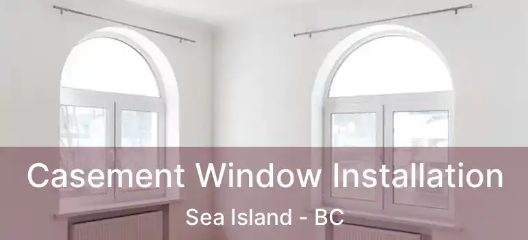  Casement Window Installation Sea Island - BC