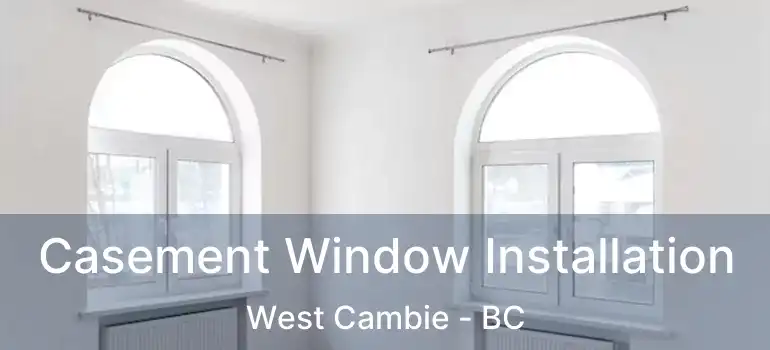  Casement Window Installation West Cambie - BC