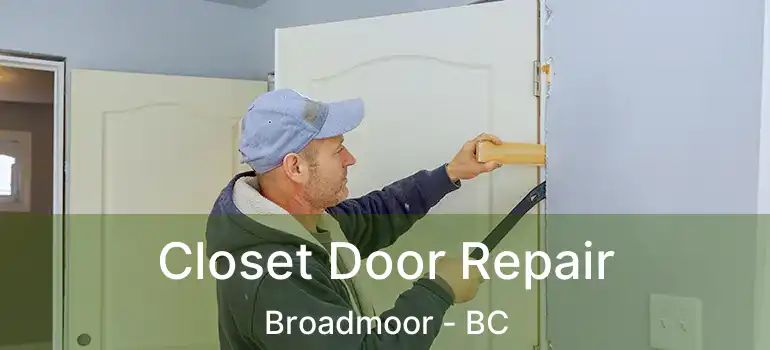  Closet Door Repair Broadmoor - BC