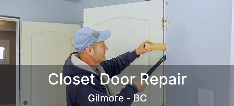  Closet Door Repair Gilmore - BC