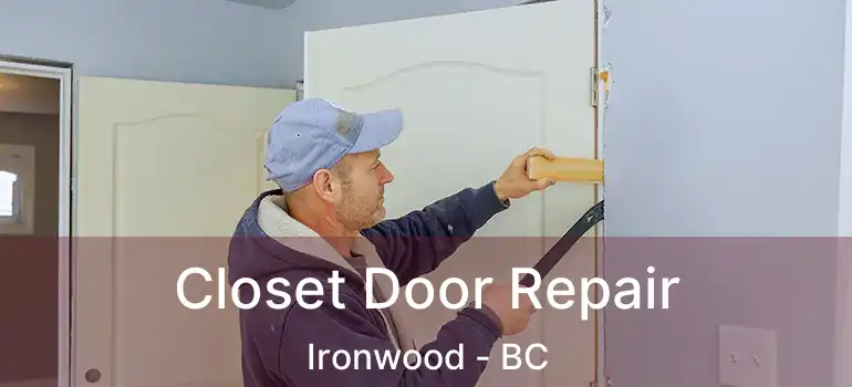  Closet Door Repair Ironwood - BC