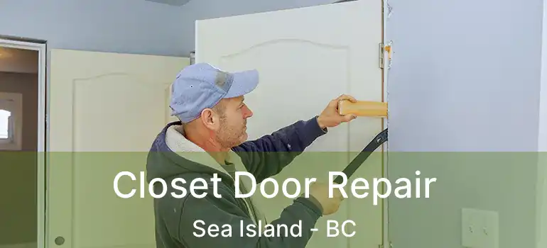  Closet Door Repair Sea Island - BC