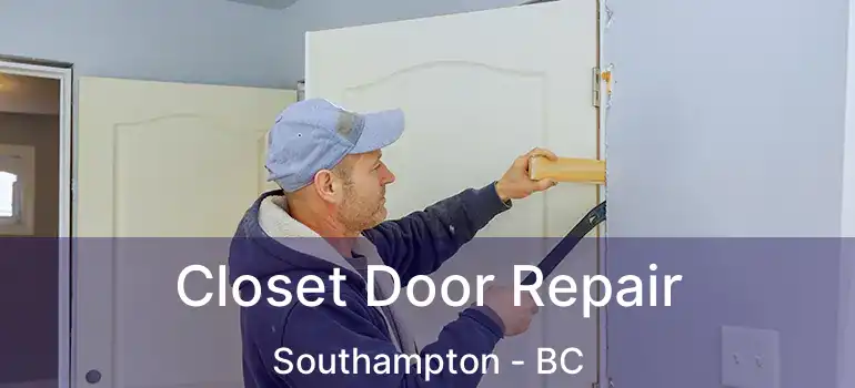  Closet Door Repair Southampton - BC