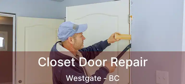  Closet Door Repair Westgate - BC