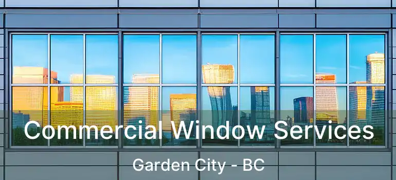  Commercial Window Services Garden City - BC