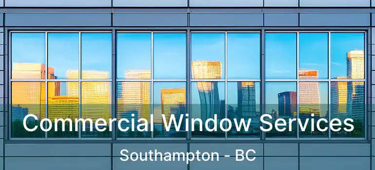  Commercial Window Services Southampton - BC