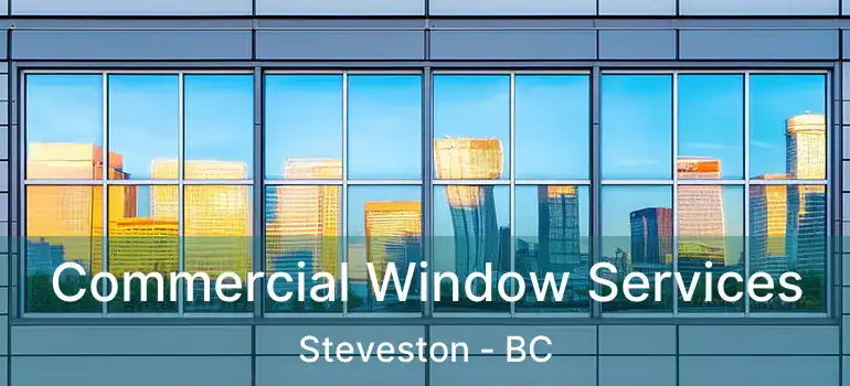  Commercial Window Services Steveston - BC