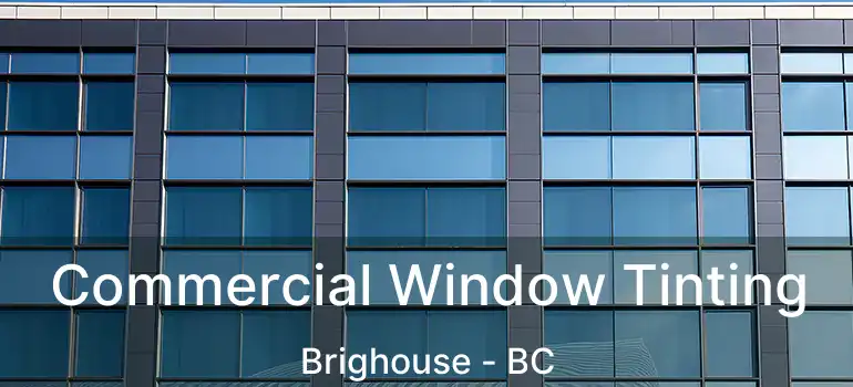  Commercial Window Tinting Brighouse - BC