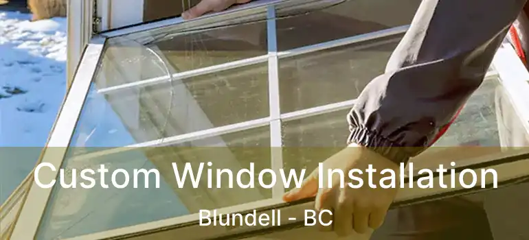  Custom Window Installation Blundell - BC