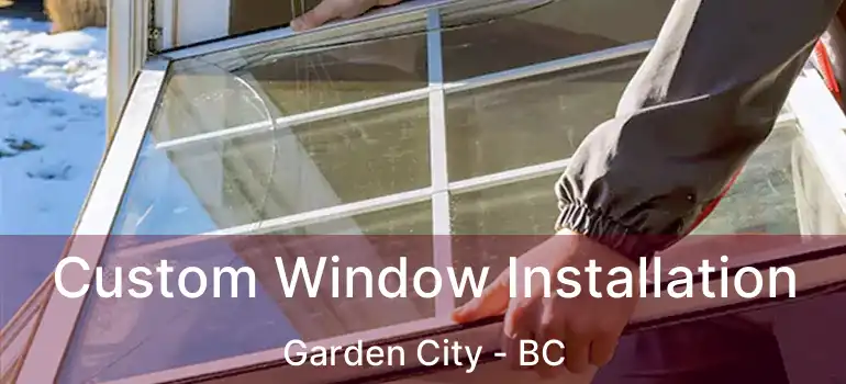  Custom Window Installation Garden City - BC